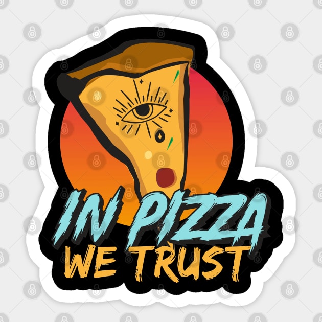 in pizza we trust Sticker by PhiloArt